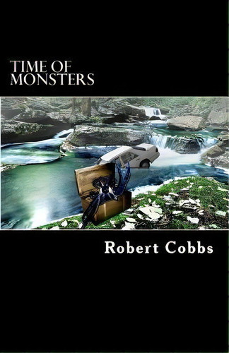 Time Of Monsters, De Robert W Cobbs. Editorial Createspace Independent Publishing Platform, Tapa Blanda En Inglés