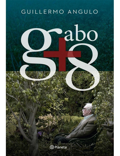 Gabo + 8: Gabo + 8, De Angulo, Guillermo. Editorial Planeta, Tapa Blanda, Edición 1 En Español, 2021