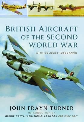 British Aircraft Of The Second World War - John F (hardback)