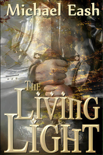 The Living Light, De Eash, Michael. Editorial Lulu Pr, Tapa Blanda En Inglés