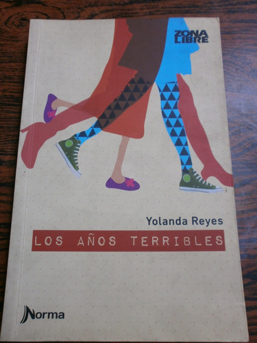 Los Años Terribles - Yolanda Reyes Ed. Norma Zona Libre Exc!