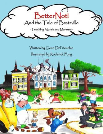 Libro Betternot! And The Tale Of Bratsville : Teaching Mo...