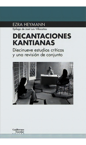 Decantaciones Kantianas, De Ezra Heymann. Editorial Escolar Y Mayo Editores, Tapa Blanda, Edición 1 En Español