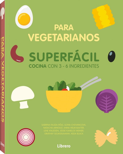 Cocina Para Vegetarianos - Superfácil Con 3 - 6 Ingredientes