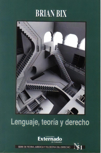 Lenguaje, teoría y derecho. No. 51: Lenguaje, teoría y derecho. No. 51, de Brian Bix. Serie 9587103496, vol. 1. Editorial U. Externado de Colombia, tapa blanda, edición 2008 en español, 2008