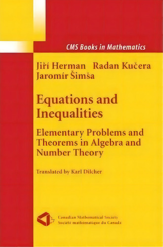 Equations And Inequalities : Elementary Problems And Theorems In Algebra And Number Theory, De Jiri Herman. Editorial Springer-verlag New York Inc., Tapa Blanda En Inglés