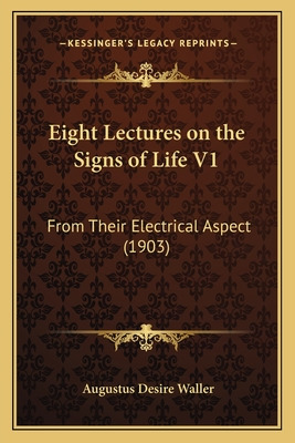 Libro Eight Lectures On The Signs Of Life V1: From Their ...
