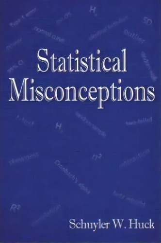 Statistical Misconceptions, De Schuyler W. Huck. Editorial Taylor & Francis Inc, Tapa Dura En Inglés