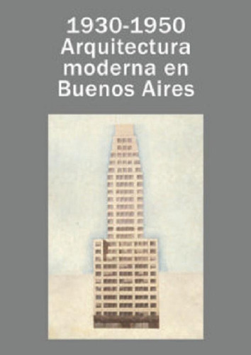 Libro - 1930 - 1950 Arquitectura Moderna En Buenos Aires, D