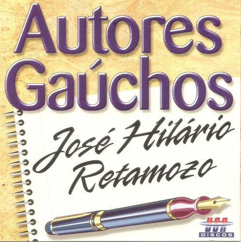 Cd - José Hilario Retamozzo - Autores Gauchos