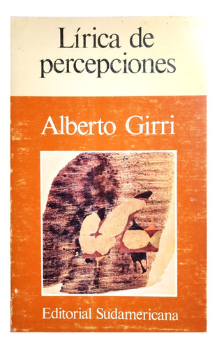Lírica De Percepciones - Alberto Girri ( Poesía - Prosa )