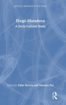 Libro Diego Maradona: A Socio-cultural Study - Brescia, P...