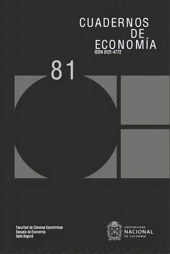 Cuadernos de economía No. 81, de Varios autores. Serie 0121477005, vol. 1. Editorial Universidad Nacional de Colombia, tapa blanda, edición 2021 en español, 2021