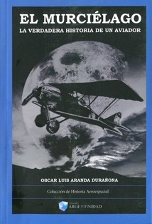 El Murciélago, La Verdadera Historia De Un Aviador