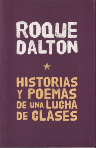 Historias Y Poemas De Una Licha De Clases Roque Dalton 