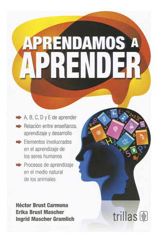 Aprendamos A Aprender, De Brust Carmona, Héctor Brust Mascher, Erika Mascher Gramlich, Ingrid., Vol. 1. Editorial Trillas, Tapa Blanda, Edición 1a En Español, 2007