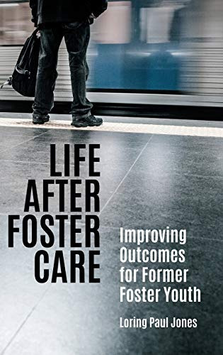 Life After Foster Care Improving Outcomes For Former Foster 