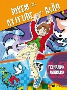 Jovem = Atitude  + Ação  -  Carraro, Fernando