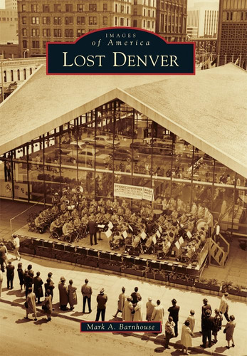 Libro: Lost Denver (imágenes De Estados Unidos)