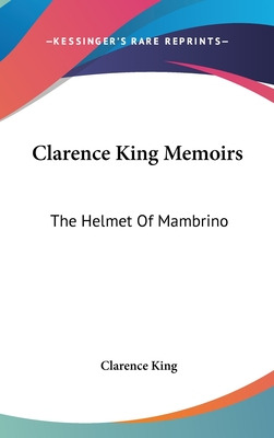Libro Clarence King Memoirs: The Helmet Of Mambrino - Kin...