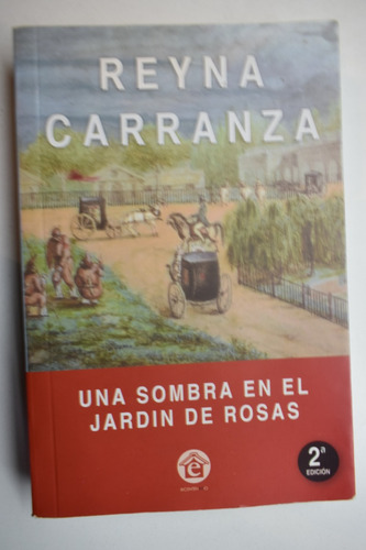 Una Sombra En El Jardín De Rosas Reyna Carranza C213 (Usado)