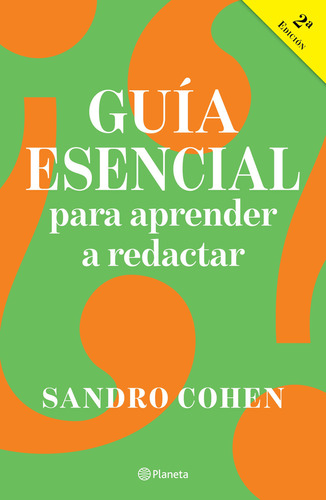Guía esencial para aprender a redactar, de Sandro Cohen., vol. 1.0. Editorial Planeta, tapa blanda, edición 2.0 en español, 2023