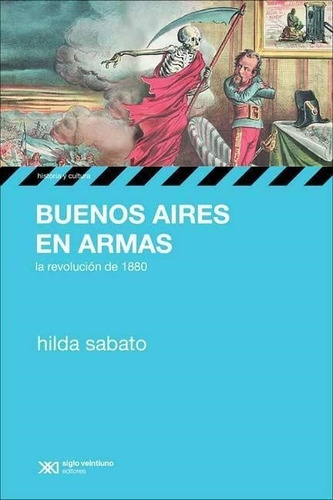 Buenos Aires En Armas La Revolucion De 1880 - Hilda Sabato