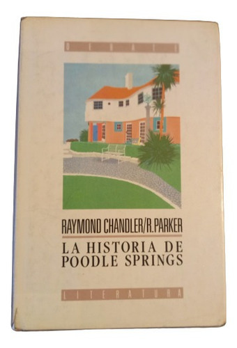 Raymond Chandler / R. Parker. La Historia De Poodle Springs