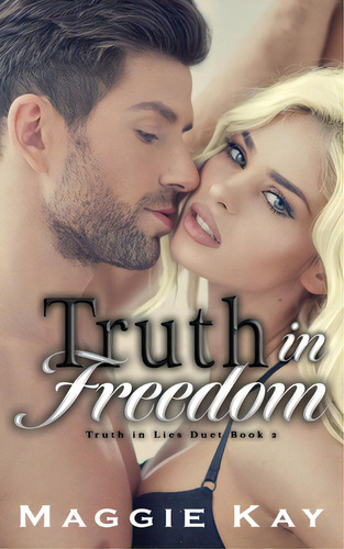 Truth In Freedom: Truth & Lies Duet Book 2, De Maggie, Kay. Editorial Lightning Source Inc, Tapa Blanda En Inglés