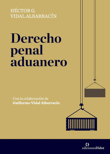 Derecho Penal Aduanero - Vidal Albarracin, Hector G