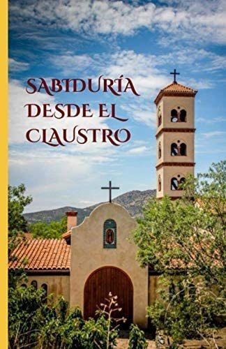 Libro Sabiduría Desde El Claustro: Monasterio Benedictino&..