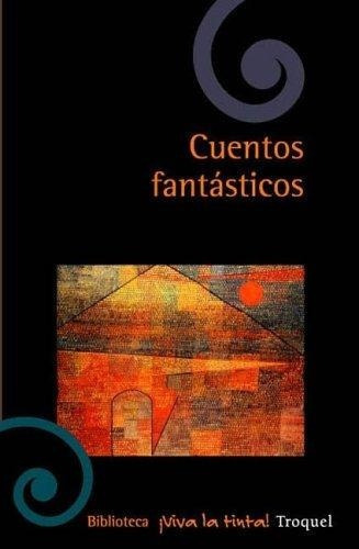 Cuentos Fantasticos. Antologia, de Birmajer, Marcelo. Editorial TROQUEL en español