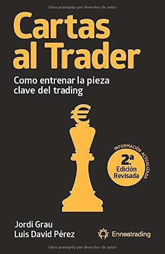 Cartas Al Tradero Entrenar La Pieza Clave Del.., De Pérez Pérez, Luis Da. Editorial Enneatrading En Español