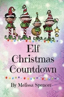 Elf Christmas Countdown : Melisa Spencer