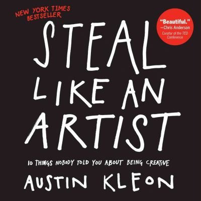 Steal Like An Artist : 10 Things Nobody Told You About Be...