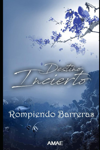 Libro: Destino Incierto: Rompiendo Barreras (spanish Edition