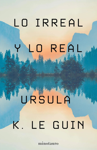 Libro Lo Irreal Y Lo Real 1 - Ursula K. Le Guin - Minotauro