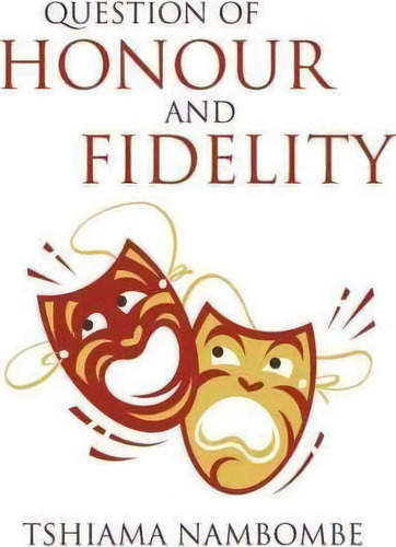 Question Of Honour And Fidelity, De Tshiama Nambombe. Editorial Authorhouse, Tapa Blanda En Inglés