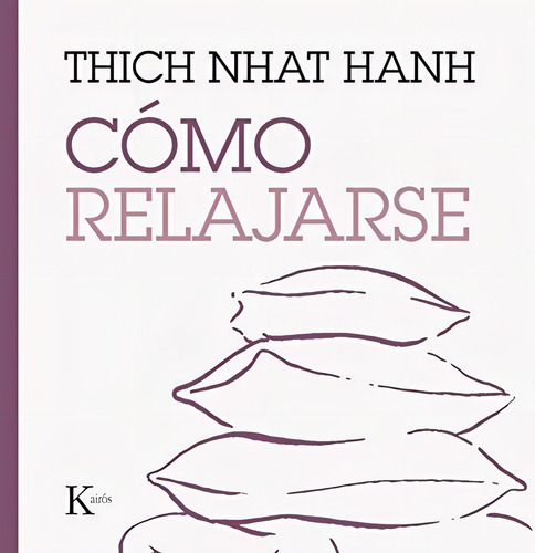 Cómo Relajarse (esenciales Del Mindfuness), De Hanh, Thich Nhat. Editorial Kairós Sa, Tapa Tapa Blanda En Español