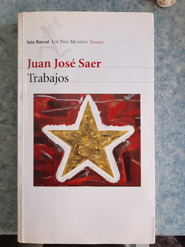 Juan José Saer. Trabajos.ed Seix Barral (52hojas Subrayadas 
