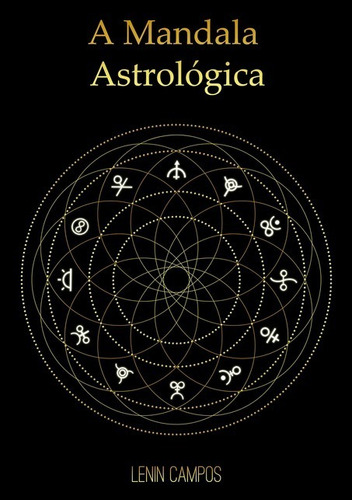 A Mandala Astrológica, De Lenin Campos. Série Não Aplicável, Vol. 1. Editora Clube De Autores, Capa Mole, Edição 2 Em Português, 2017