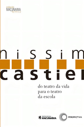 Nissim Castiel: Do teatro da vida para o teatro da escola, de Castiel, Luciano. Editorial Editora Perspectiva Ltda., capa mole em português, 2014