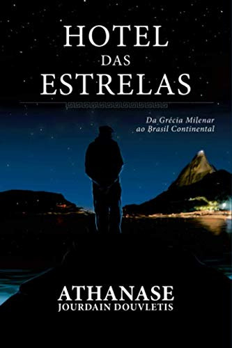 Hotel Das Estrelas: Da Grécia Milenar Ao Brasil Continental