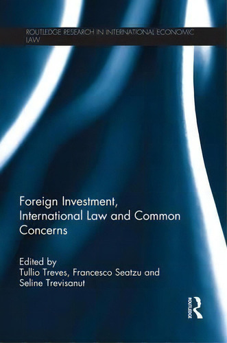 Foreign Investment, International Law And Common Concerns, De Tullio Treves. Editorial Taylor Francis Ltd, Tapa Blanda En Inglés