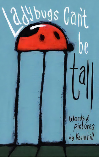 Ladybugs Can't Be Tall, De Kevin Hill. Editorial Authormike Ink, Tapa Dura En Inglés