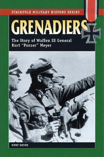 Grenadiers, De Kurt Meyer. Editorial Stackpole Books, Tapa Blanda En Inglés