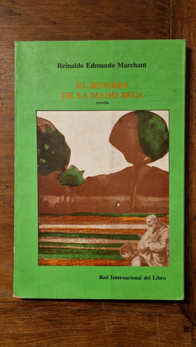 El Hombre De La Mano Seca / Reinaldo Edmundo Marchant 