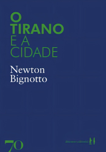 O Tirano E A Cidade, De Bignotto, Newton. Editora Edicoes 70 - Almedina, Capa Mole Em Português