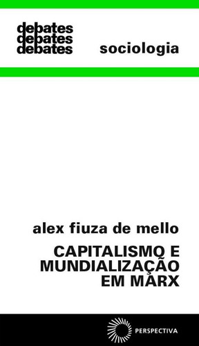 Capitalismo e mundialização em Marx, de Mello, Alex Fiuza de. Editora Perspectiva Ltda., capa mole em português, 2000