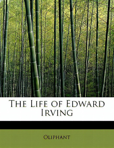 The Life Of Edward Irving, De Oliphant, Margaret Wilson., Vol. 1. Editorial Bibliobazaar, Tapa Dura En Inglés